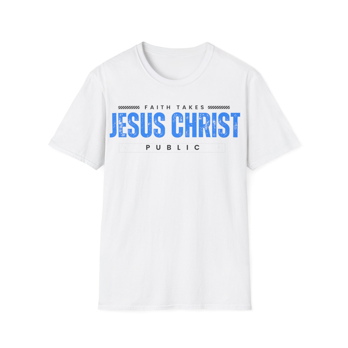 Faith Takes Jesus Christ Public Tee