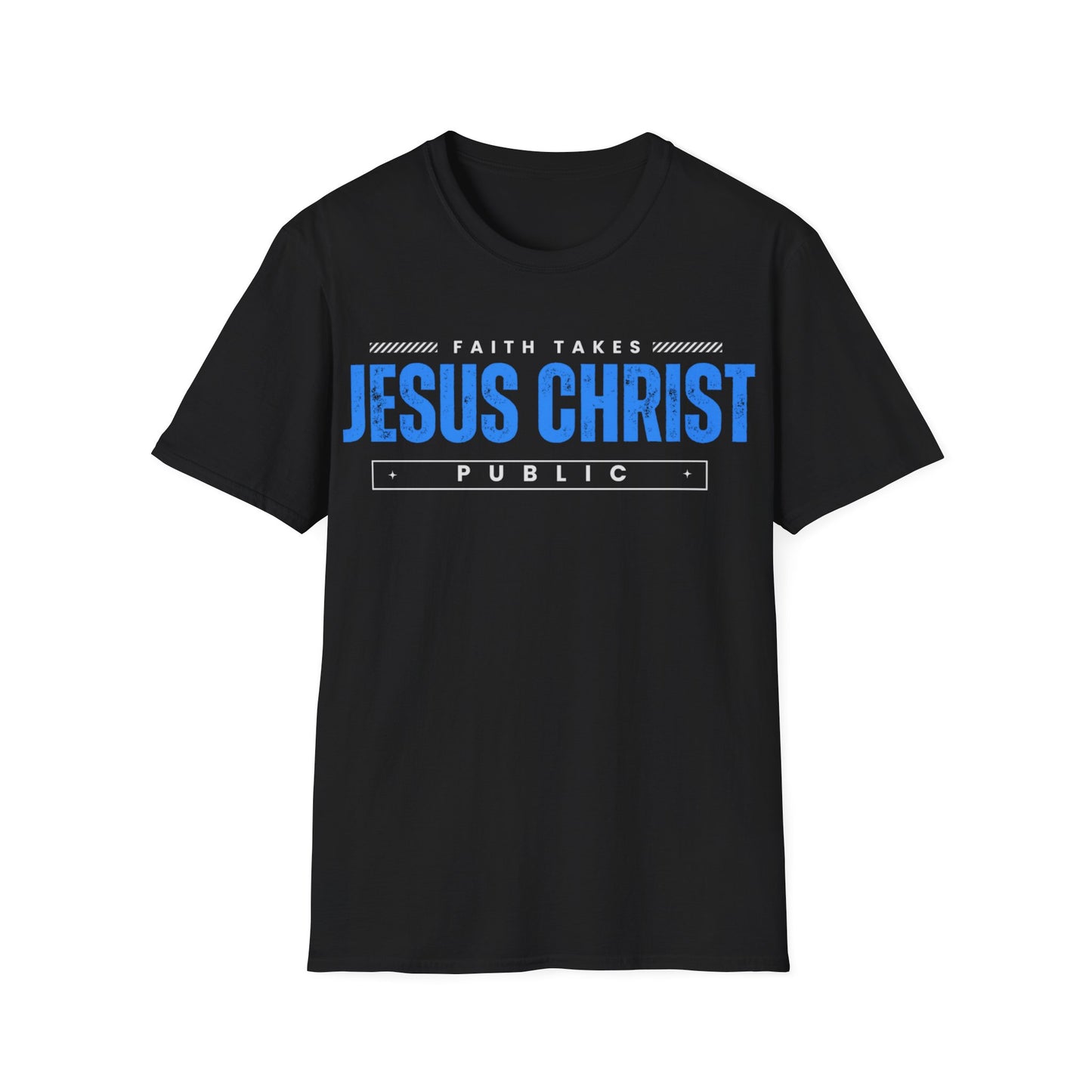 Faith Takes Jesus Christ Public Tee