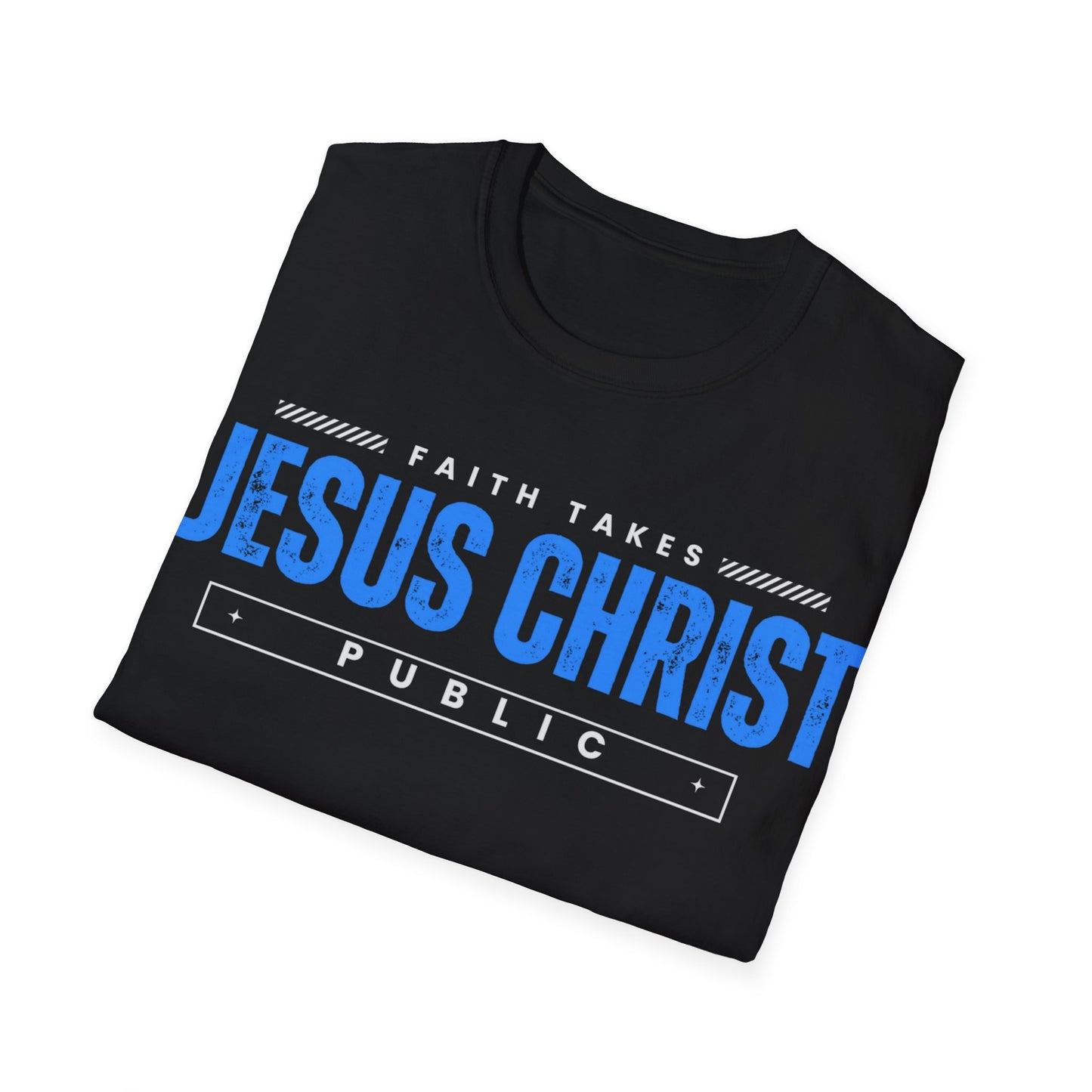 Faith Takes Jesus Christ Public Tee