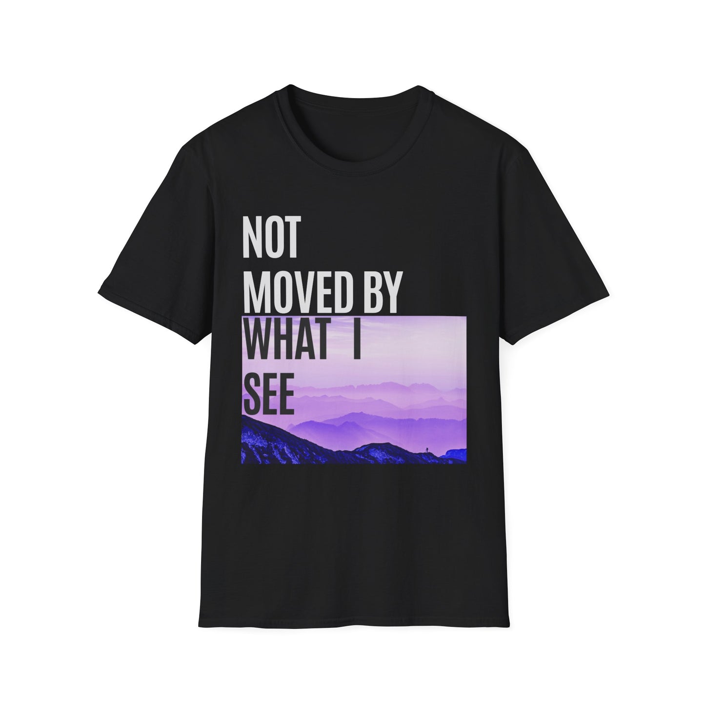 Not Moved By What We See Tee