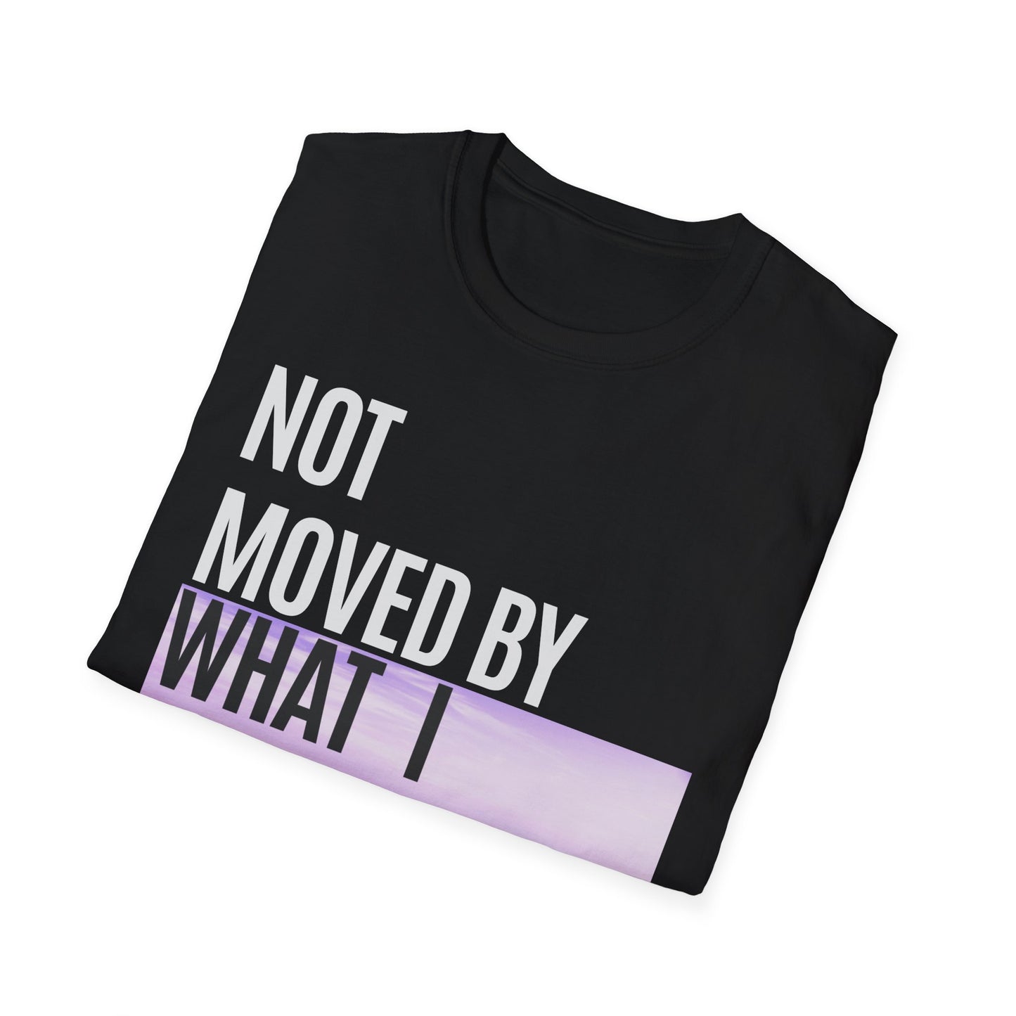 Not Moved By What We See Tee