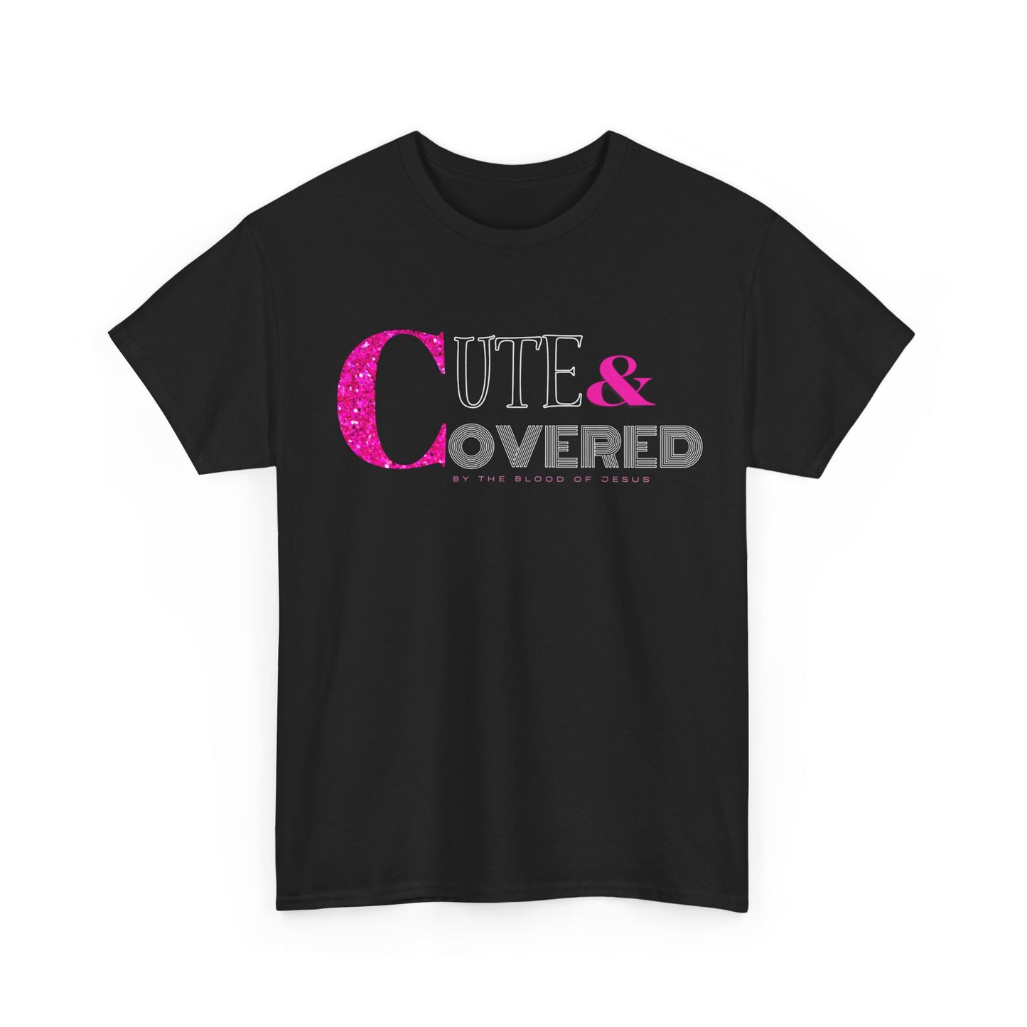 Cute & Covered by the Blood of Jesus Tee