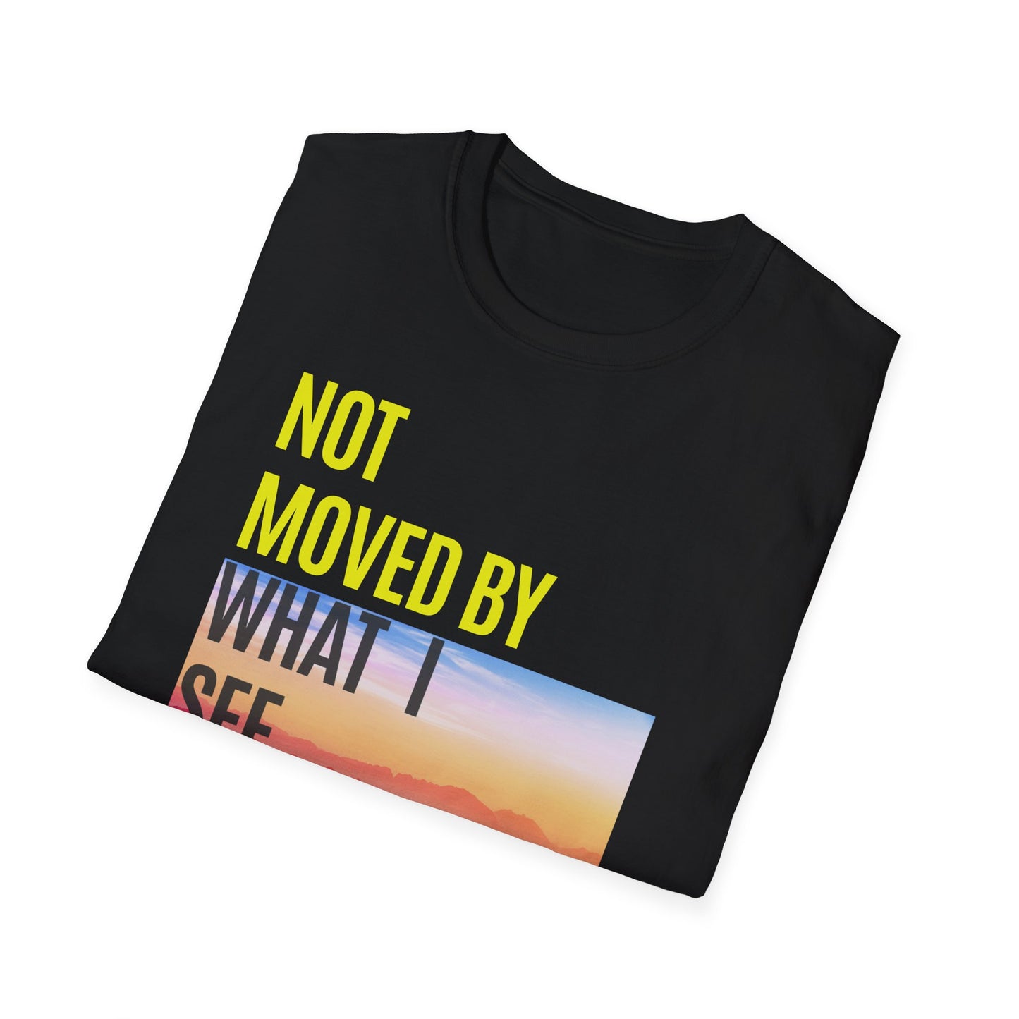 Not Moved By What We See Tee