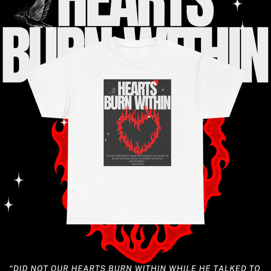 Did Not Our Hearts Burn Tee