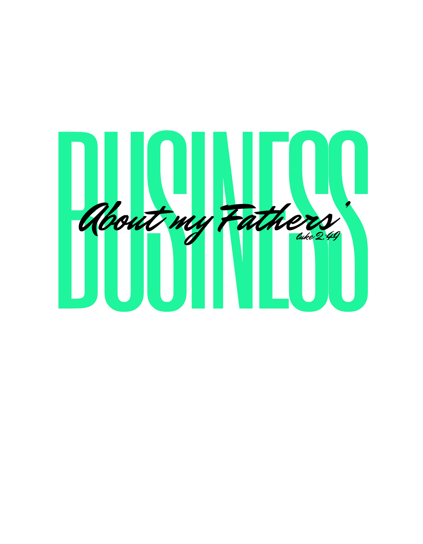 ABOUT MY FATHERS BUSINESS TEE